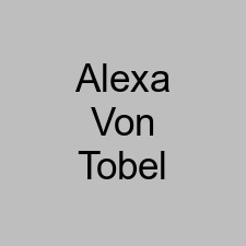 Alexa Von Tobel
