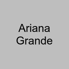 Ariana Grande