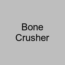 Bone Crusher