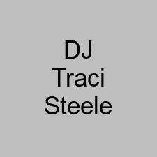 DJ Traci Steele