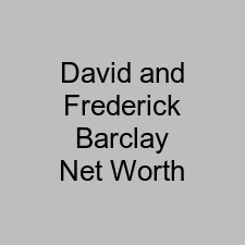 David and Frederick Barclay Net Worth