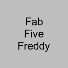 Fab Five Freddy