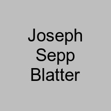 Joseph Sepp Blatter