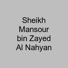 Sheikh Mansour bin Zayed Al Nahyan