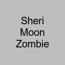 Sheri Moon Zombie