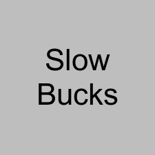 Slow Bucks