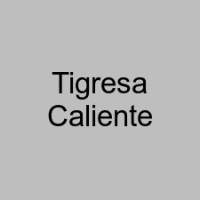 Tigresa Caliente