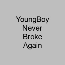 YoungBoy Never Broke Again